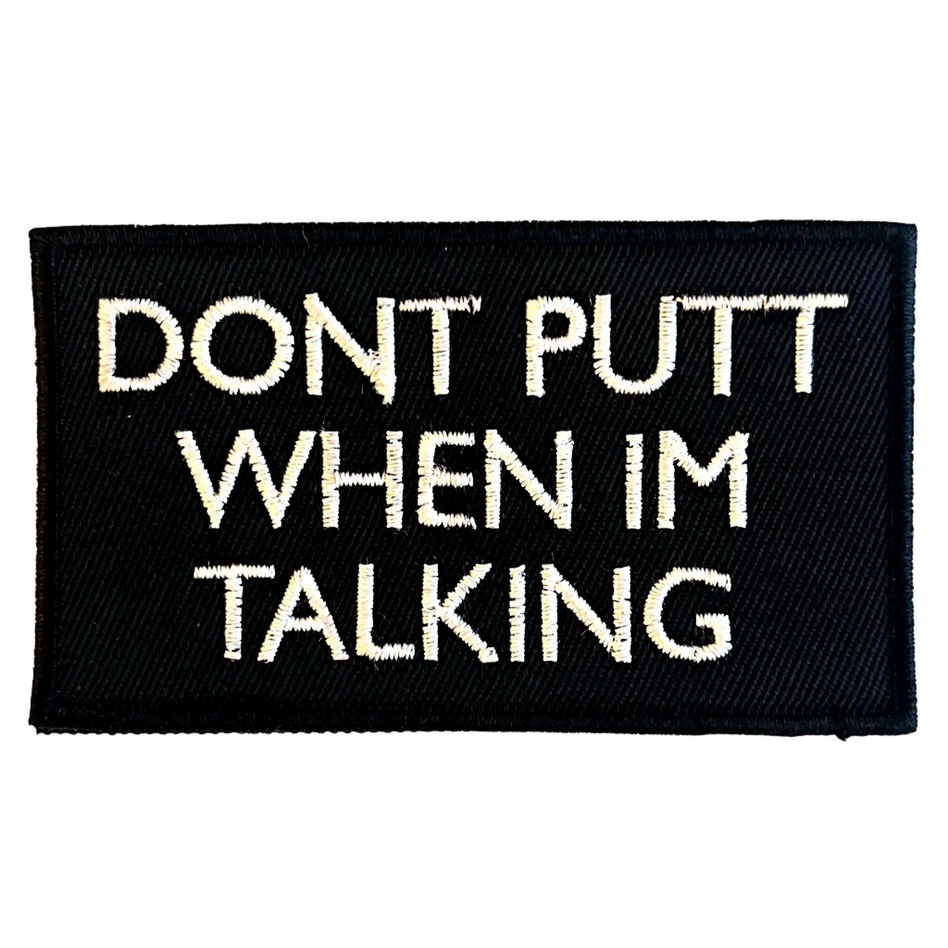 "Don't putt when I'm talking" Patch